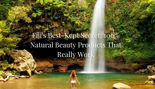 Fiji's Best-Kept Secret: 100% Natural Beauty Products That Really Work